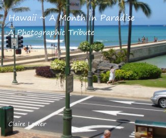 Hawaii ~ A Month In Paradise ~ A Photographic Tribute Claire Lower book cover