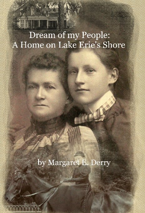 Ver Dream of my People: A Home on Lake Erie's Shore por Margaret E. Derry