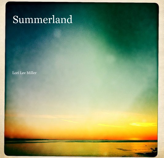 View Summerland by Lori Lee Miller