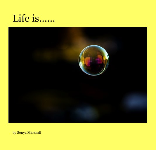 Visualizza Life is...... di Sonya Marshall