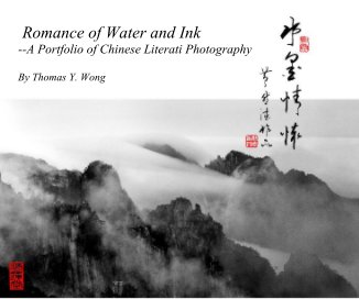 Romance of Water and Ink --A Portfolio of Chinese Literati Photography By Thomas Y. Wong book cover