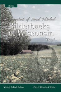 Descendants of Samuel Bilderback: Bilderbacks of Wisconsin - Vol. I book cover