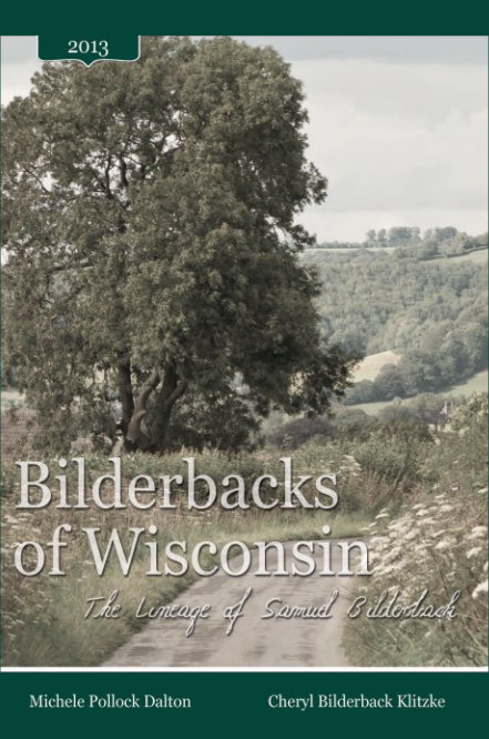 Ver Bilderbacks of Wisconsin: The Lineage of Samuel Bilderback por Michele Pollock Dalton & Cheryl Bilderback Klitzke