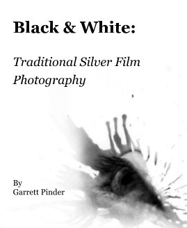 Black & White: Traditional Silver Film Photography By Garrett Pinder book cover