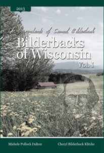 The Descendants of Samuel Bilderback: Bilderbacks of Wisconsin - Vol. I book cover