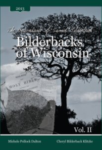 The Descendants of Samuel Bilderback: Bilderbacks of Wisconsin - Vol. II book cover