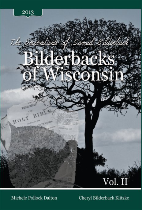 Bekijk The Descendants of Samuel Bilderback: Bilderbacks of Wisconsin - Vol. II op Michele Pollock Dalton & Cheryl Bilderback Klitzke