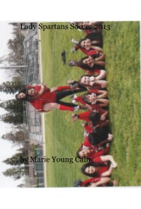 Lady Spartans Soccer 2013 book cover