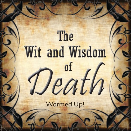 View The Wit and Wisdom of Death by Mathias Everson
