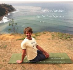 “I'm Not Flexible” Yoga For Total Beginners book cover