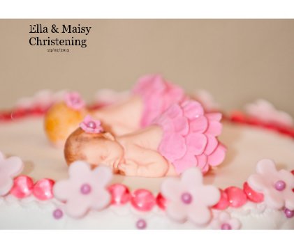 Ella & Maisy Christening 24/02/2013 book cover