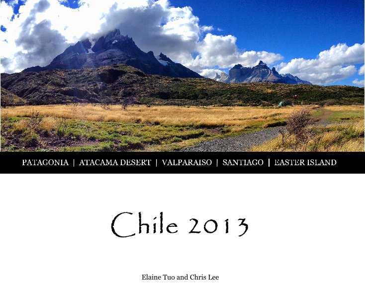 View Chile 2013 by Elaine Tuo and Chris Lee