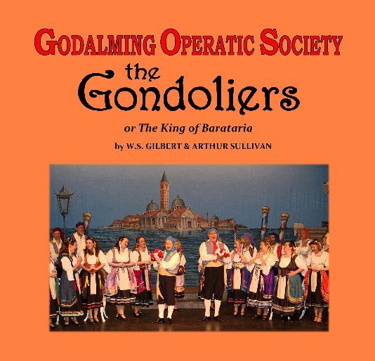 Ver The Gondoliers por Godalming Operatic Society