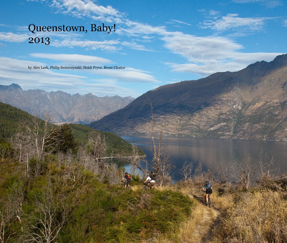 View Queenstown, Baby! 2013 by Alex Lark, Philip Swierczynski, Heidi Pryor, Brent Cleator