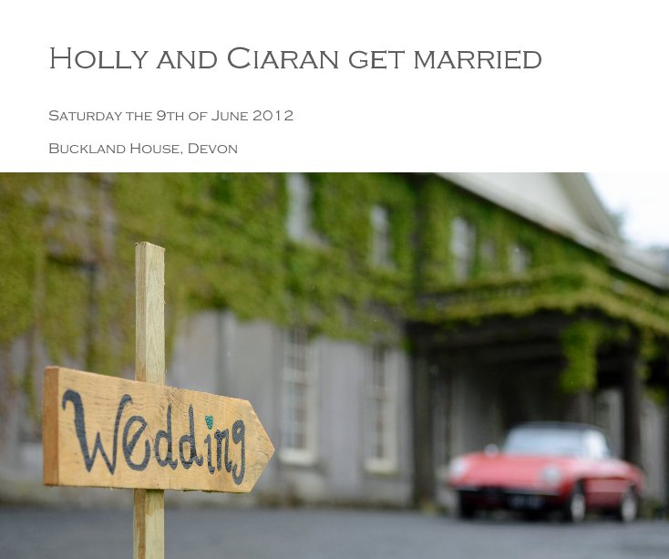 View Holly and Ciaran get married by Buckland House, Devon