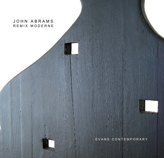 View JOHN ABRAMS: REMIX MODERNE by Evans Contemporary and Carmen Victor