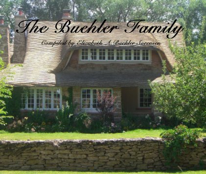 The Buehler Family Compiled by Elizabeth A.Buehler Sorensen book cover