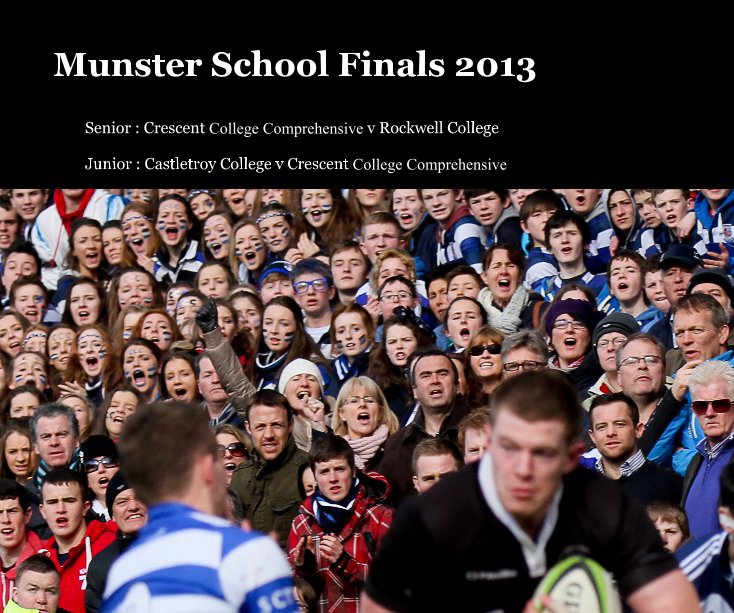 View Munster School Finals 2013 by Junior : Castletroy College v Crescent College Comprehensive