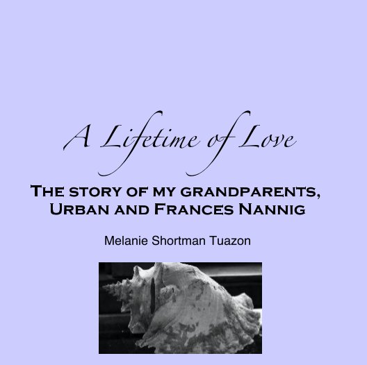 A Lifetime of Love nach Melanie Shortman Tuazon anzeigen