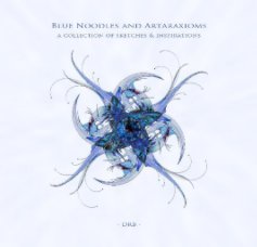 Blue Noodles & Artaraxioms book cover