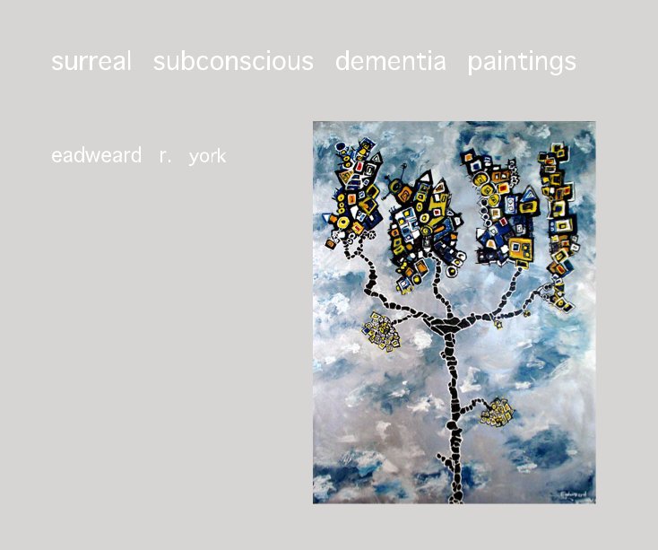 Bekijk surreal  subconscious  dementia  paintings op eadweard  r.  york