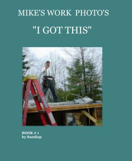 MIKE'S WORK PHOTO'S "I GOT THIS" book cover