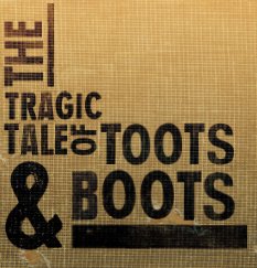 The Tragic Tale of Toots and Boots book cover