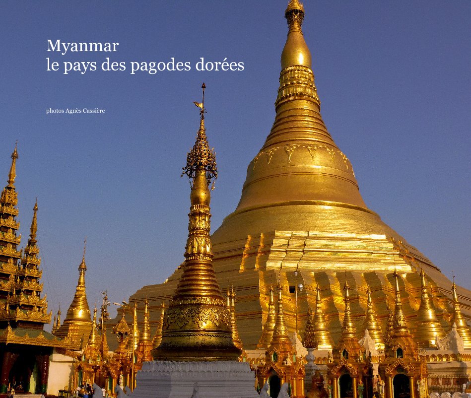 Ver Myanmar, le pays des pagodes dorées por photos Agnès Cassière