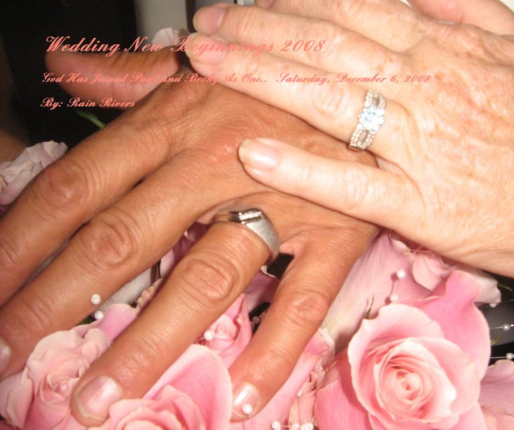 Ver Wedding New Beginnings 2008 por By: Rain Rivers