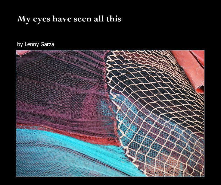 Ver My eyes have seen all this por Lenny Garza
