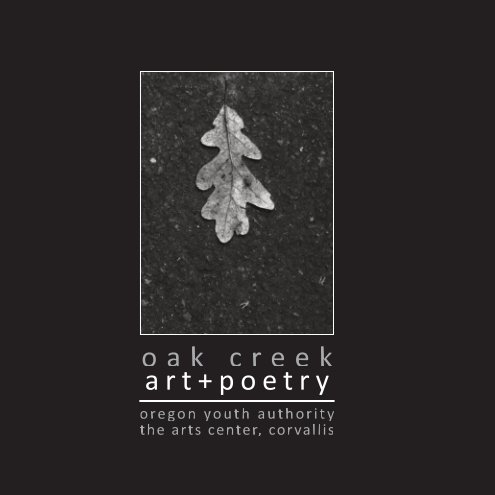 View Oak Creek: Art + Poetry by The Arts Center, Corvallis