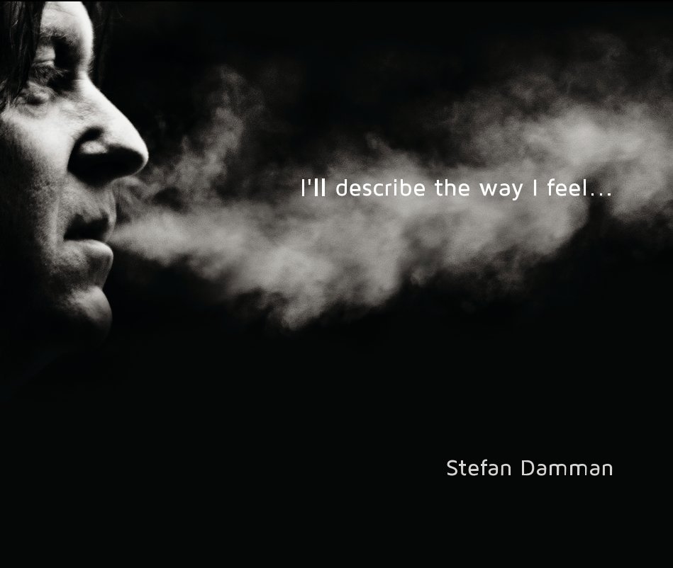 Ver I'll describe the way I feel... por Stefan Damman