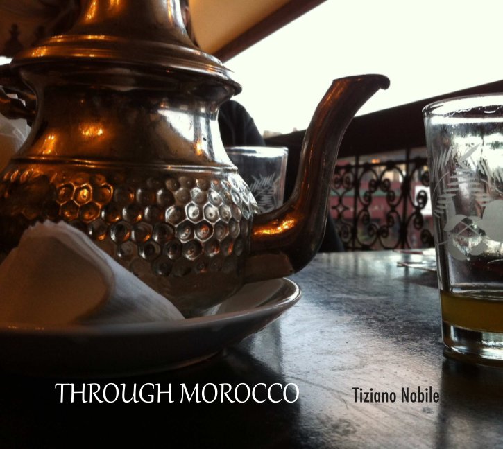 View Through Morocco by Tiziano Nobile