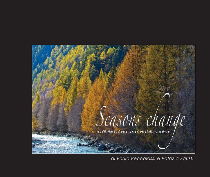 View Seasons Change by Ennio Beccalossi & Patrizia Fausti