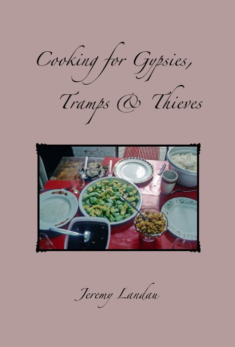 Visualizza Cooking for Gypsies, Tramps & Thieves di Jeremy Landau