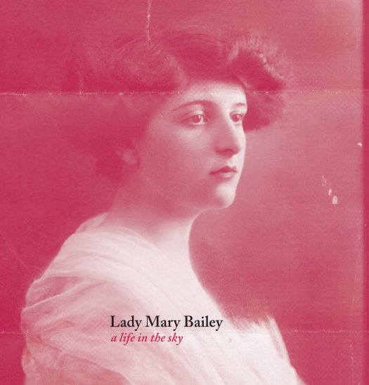 Ver Lady Mary Bailey: a life in the sky—Special Edition Hardback por Julieanne McMahon (editor)