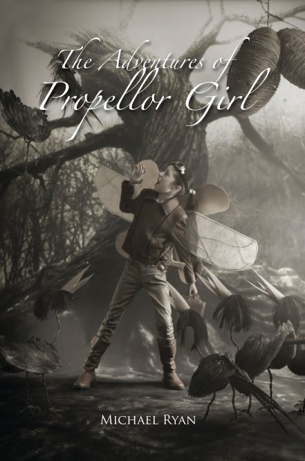View The Adventures of Propellor Girl by Michael Ryan