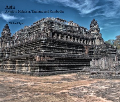 Asia A visit to Malaysia, Thailand and Cambodia book cover