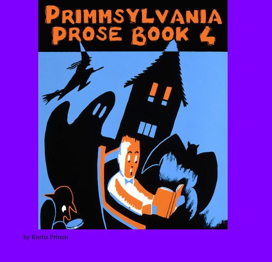 View Primmsylvania Prose 4 by Kurtis Primm