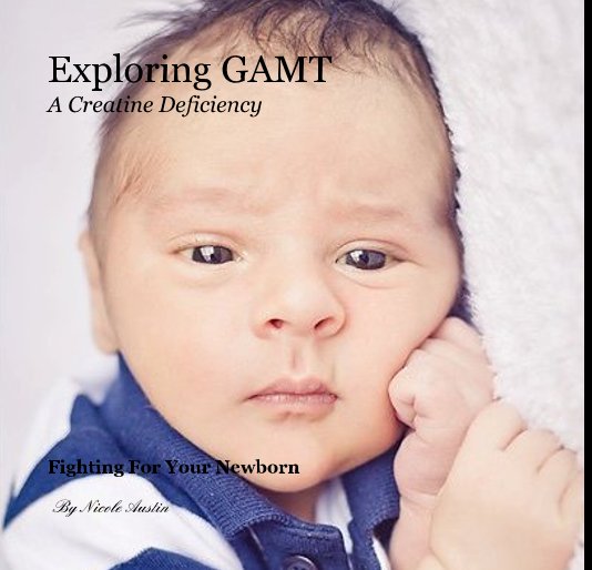 View Exploring GAMT A Creatine Deficiency by Nicole Austin