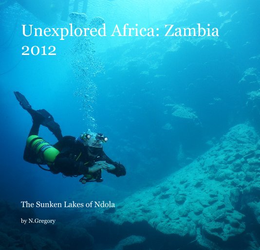 Ver Unexplored Africa: Zambia 2012 por N.Gregory
