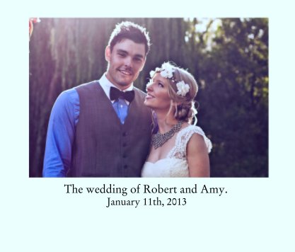 The wedding of Robert and Amy. 
                               January 11th, 2013 book cover
