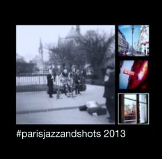 #parisjazzandshots 2013 book cover