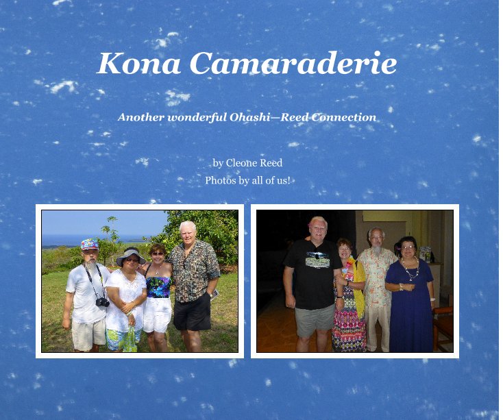View Kona Camaraderie by Cleone Reed Photos by all of us!