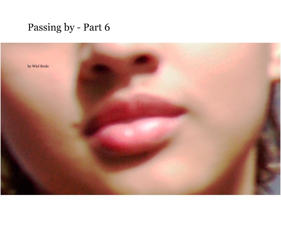 View Passing by - Part 6 by Wiel Bruls