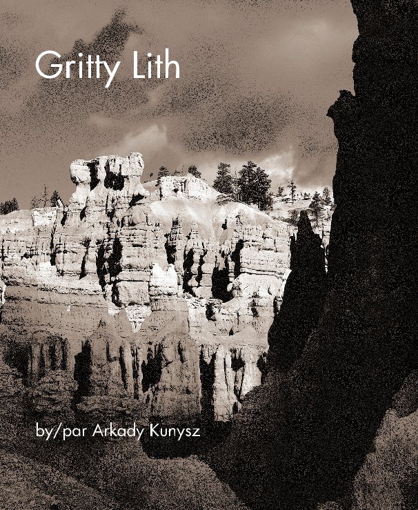View Gritty Lith by by/par Arkady Kunysz