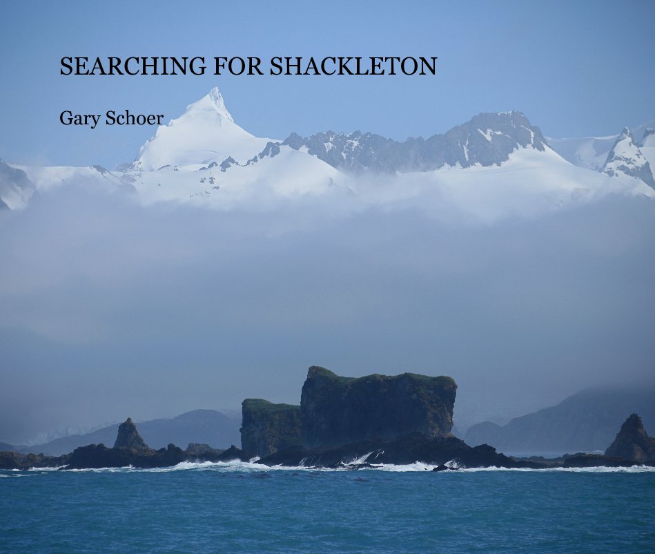 View SEARCHING FOR SHACKLETON Gary Schoer by Gary Schoer