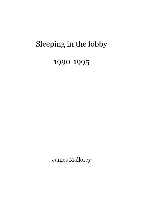 Visualizza Sleeping in the lobby 1990-1995 di James Mallorey