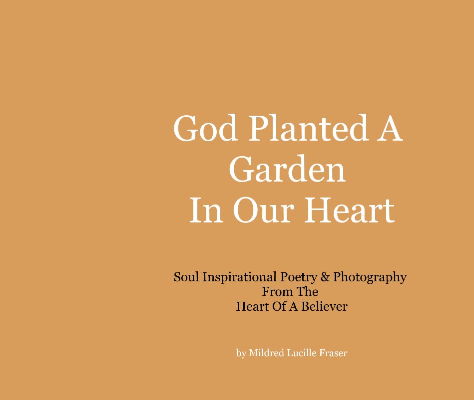 View God Planted A Garden In Our Heart by Mildred Lucille Fraser