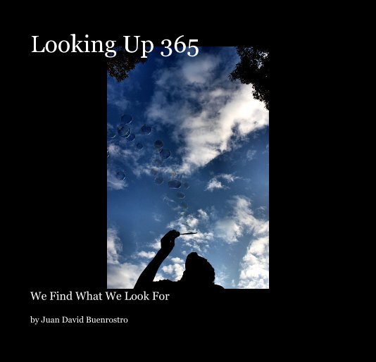 Visualizza Looking Up 365 di Juan David Buenrostro